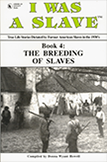 I WAS A SLAVE: Book 4: The Breeding of Slaves