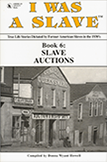 I WAS A SLAVE: Book 6: Slave Auctions